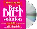 The Beck Diet Solution: Train Your Brain to Think Like a Thin Person