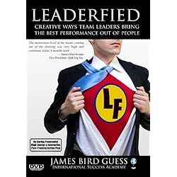 Leaderfied: Creative Ways Leaders Inspire the Best Performance Out of People