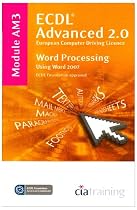 ECDL Advanced Syllabus 2.0 Module AM3 Word Processing Using Word 2007 (Ecdl Advanced 20)