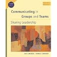 Communicating in Groups and Teams: Sharing Leadership (with InfoTrac�)