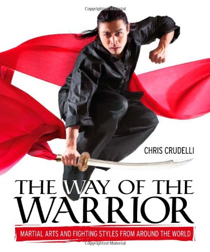the way of the warrior martial arts and fighting styles from around the world