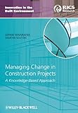 Managing change in construction projects : a knowledge-based approach