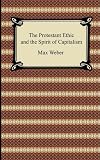 The Protestant Ethic and the Spirit of Capitalism
