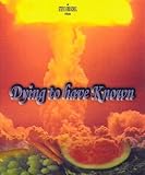 Dying to Have Known
