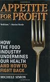 Appetite for Profit: How the Food Industry Undermines Our Health and How to Fight Back