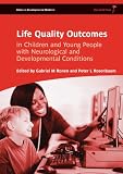 Life quality outcomes in children and young people with neurological and developmental conditions : concepts, evidence and practice