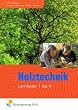Holztechnik. Lernfeld 1 - 4. Lehr- und Fachbuch