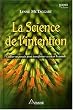 La Science de l'intention : Utiliser ses pens�es pour transformer sa vie et le monde