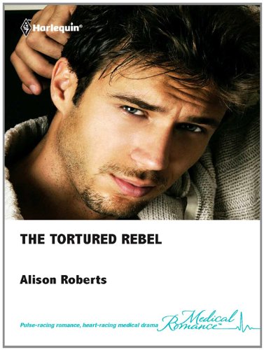 The Tortured Rebel (The Heart of a Rebel)