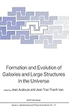 Formation and evolution of galaxies and large structures in the universe : third Moriond astrophysics meeting