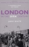 Cover of London in the Twentieth Century by Jerry White 1845951263