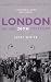 London in the Twentieth Century: A City and Its People