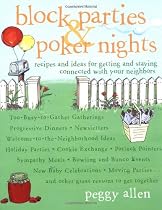 Block Parties & Poker Nights: Recipes and Ideas for Getting and Staying Connected with Your Neighbors