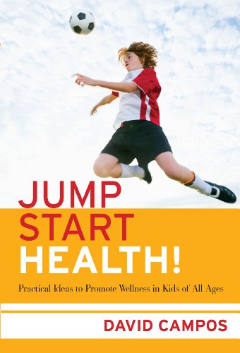 Jump Start Health! Practical Ideas to Promote Wellness in Kids of All Ages