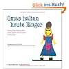 Omas halten heute l�nger: Kinder �ber Obstkuchen, dritte Z�hne und die liebe Gro�mutter. Kindermund bei Baumhaus