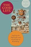 The good life : unifying the philosophy and psychology of well-being