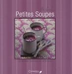 Petites soupes : 30 recettes classiqu...