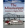 The Mississippi: America's Mighty River (Rivers Around the World)