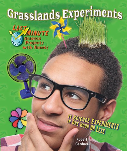 Grasslands Experiments: 11 Science Experiments in One Hour or Less (Last Minute Science Projects with Biomes)