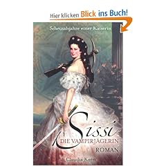 Sissi, Die Vampirj�gerin: Scheusalsjahre einer Kaiserin