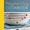 The Polymer Clay Cookbook: Tiny Food Jewelry to Whip Up and Wear