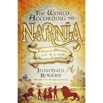 The World According to Narnia: Christian Meaning in C. S. Lewis's Beloved Chronicles