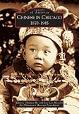Chinese in Chicago: 1870 - 1945 (IL) (Images of America)