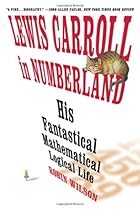Lewis Carroll in Numberland: His Fantastical Mathematical Logical Life