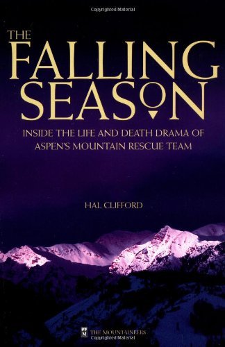The Falling Season: Inside the Life and Death Drama of Aspen's Mountain Rescue Team
