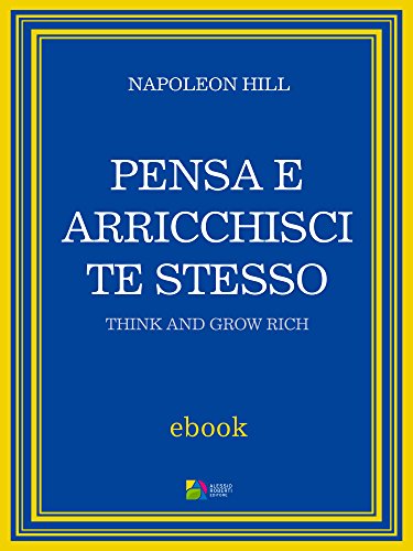 Pensa e arricchisci te stesso (Italian Edition)