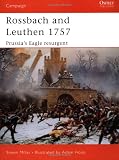 Rossbach and Leuthen 1757: Prussia s Eagle Resurgent (Campaign)
