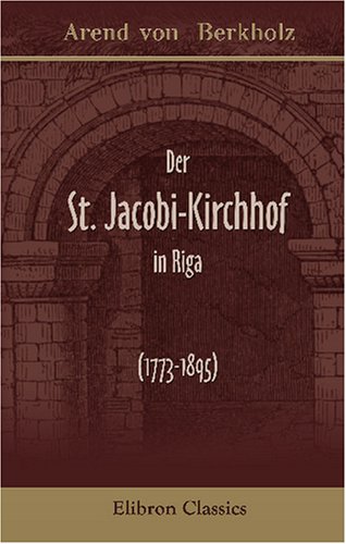 Adamant Media Corporation Der St. Jacobi-Kirchhof in Riga (1773-1895)