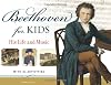 Beethoven for Kids: His Life and Music with 21 Activities (For Kids series)