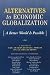 Alternatives to Economic Globalization