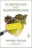 El detective en el supermercado: Michael Pollan 9788484607663: El detective en el supermercado