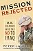 Mission Rejected: U.S. Soldiers Who Say No to Iraq