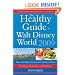 The Healthy Guide to Walt Disney World 2009: How to Eat Right and Stay Fit in Disney - The NEW Diet, Dining, Food, Fitness and Complete Weight Loss Book