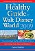 The Healthy Guide to Walt Disney World 2009: How to Eat Right and Stay Fit in Disney - The NEW Diet, Dining, Food, Fitness and Complete Weight Loss Book