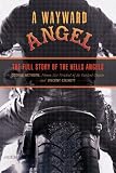 A Wayward Angel: The Full-Story of the Hell's Angels by the Former Vice-President of the Oakland Chapter