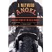 A Wayward Angel: The Full Story of the Hells Angels