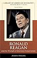 Ronald Reagan and the Triumph of American Conservatism (Library of American Biography Series) (2nd Edition)