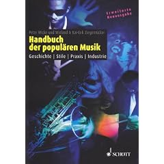 Handbuch der popul�ren Musik: Geschichte - Stile - Praxis - Industrie