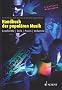 Handbuch der popul�ren Musik: Geschichte - Stile - Praxis - Industrie