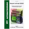 Steuern mit der LOGO! (Band 1): Arbeitsbuch mit praktischen �bungen und projektbezogenen Aufgaben - Grundlehrgang Teilnehmerunterlagen