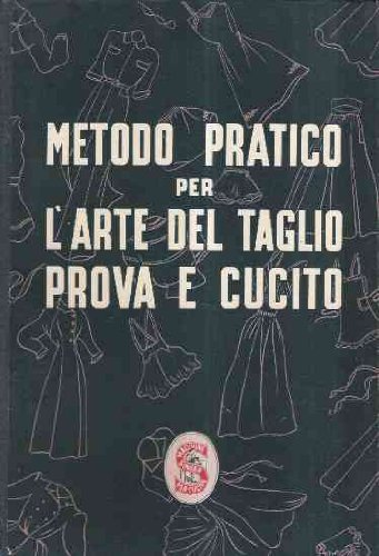 METODO PRATICO PER L'ARTE DEL TAGLIO PROVA E CUCITO