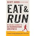 Eat and Run: My Unlikely Journey to Ultramarathon Greatness
