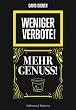 Weniger Verbote! Mehr Genuss!: Ein Aufruf gegen die Entm�ndigung