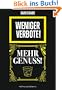 Weniger Verbote! Mehr Genuss!: Ein Aufruf gegen die Entm�ndigung