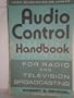 Audio control handbook: For radio and television broadcasting (Communication arts books)