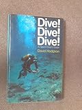 Dive! Dive! Dive! : a sport divers' guide
